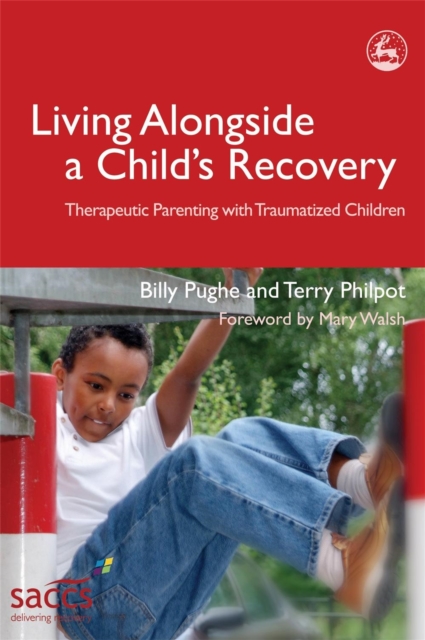 Living Alongside a Child's Recovery : Therapeutic Parenting with Traumatized Children, Paperback / softback Book