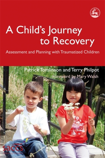 A Child's Journey to Recovery : Assessment and Planning with Traumatized Children, Paperback / softback Book