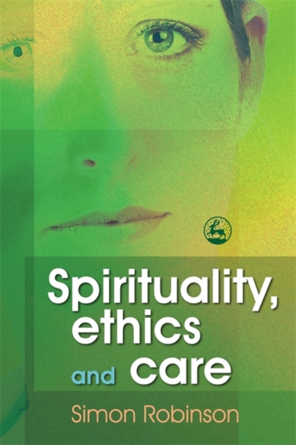 Spirituality, Ethics and Care, Paperback / softback Book