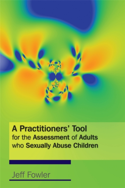 A Practitioners' Tool for the Assessment of Adults who Sexually Abuse Children, Paperback / softback Book