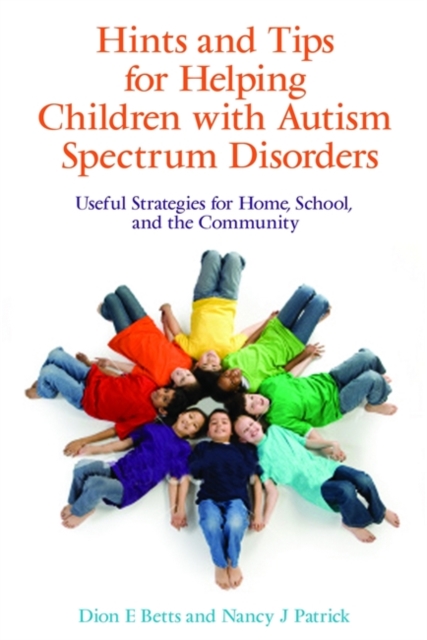 Hints and Tips for Helping Children with Autism Spectrum Disorders : Useful Strategies for Home, School, and the Community, Paperback / softback Book