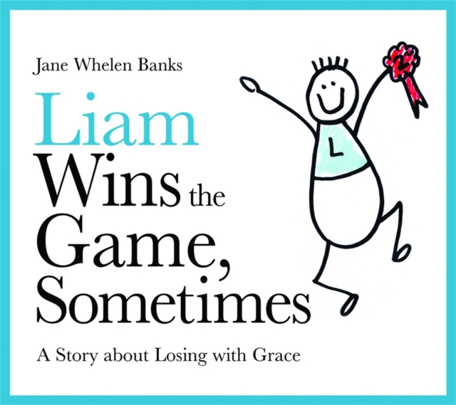 Liam Wins the Game, Sometimes : A Story About Losing with Grace, Hardback Book