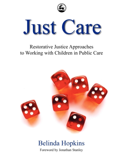 Just Care : Restorative Justice Approaches to Working with Children in Public Care, Paperback / softback Book