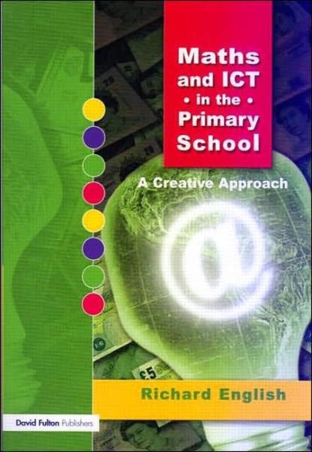 Maths and ICT in the Primary School : A Creative Approach, Paperback / softback Book