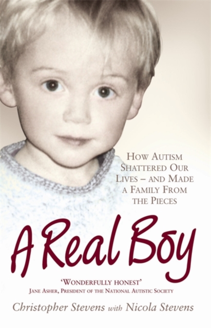 A Real Boy : How Autism Shattered Our Lives - And Made a Family from the Pieces, Paperback Book
