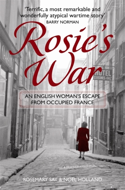 Rosie's War : An Englishwoman's Escape From Occupied France, EPUB eBook