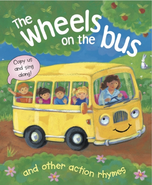 The Wheels on the Bus and Other Action Rhymes : Copy Us and Sing Along!, Board book Book