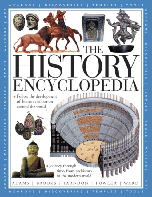 The History Encyclopedia : Follow the Development of Human Civilization from Prehistory to the Modern World, with Over 1500 Illustrations, Hardback Book