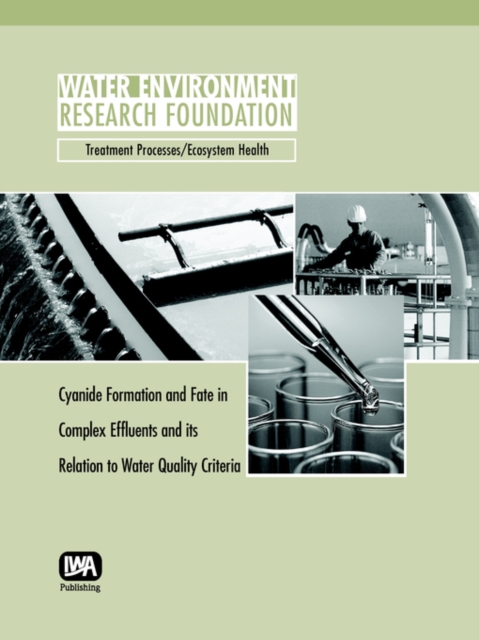 Cyanide Formation and Fate in Complex Effluents and its Relation to Water Quality Criteria, Paperback / softback Book