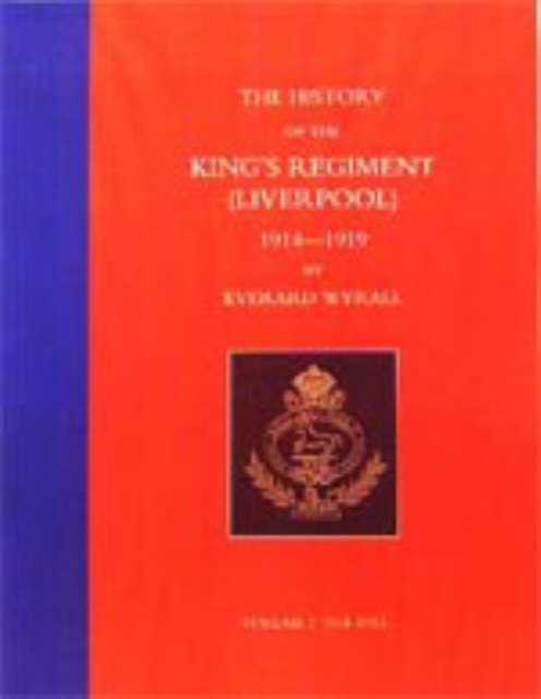 History of the King's Regiment (Liverpool) 1914-1919 : v. 1-3, Paperback / softback Book