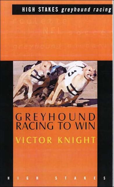 Greyhound Racing To Win, Paperback / softback Book