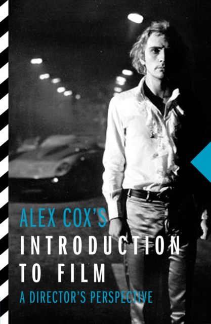 Alex Cox's Introduction To Film : A Director's Perspective, Paperback / softback Book