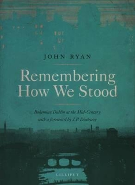 Remembering How We Stood : Bohemian Dublin at the Mid-century, Paperback / softback Book