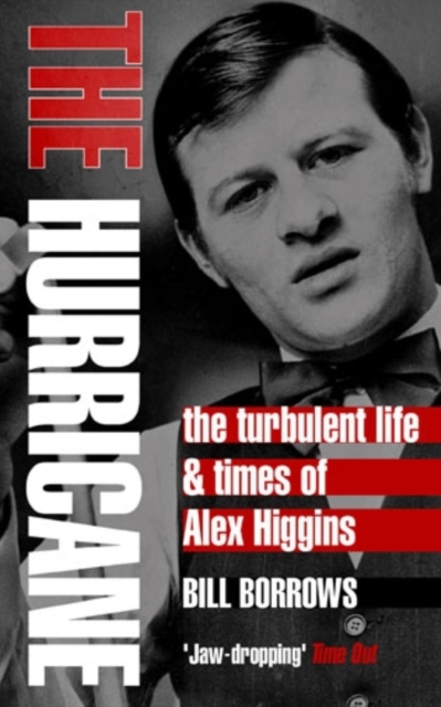 The Hurricane : The Turbulent Life and Times of Alex Higgins, Paperback / softback Book