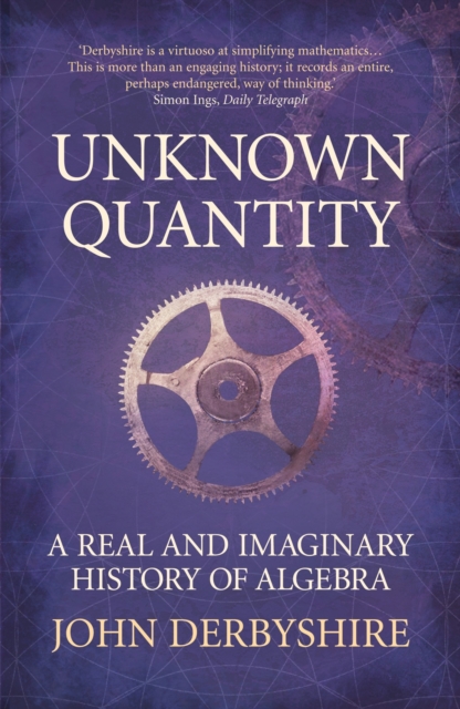 Unknown Quantity : A Real and Imaginary History of Algebra, Paperback / softback Book