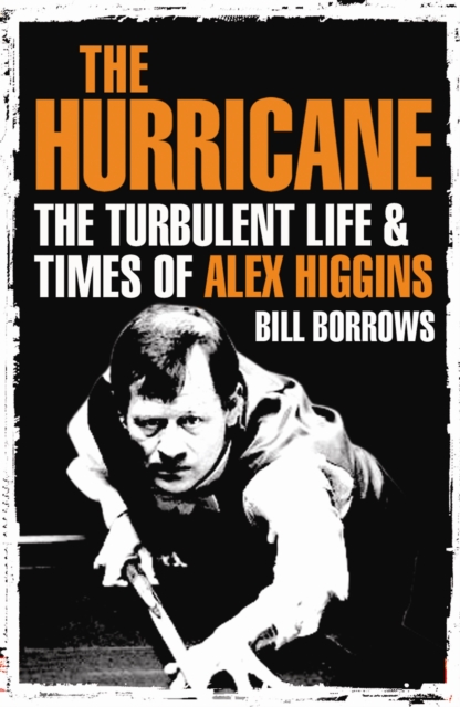The Hurricane : The Turbulent Life and Times of Alex Higgins, Paperback / softback Book