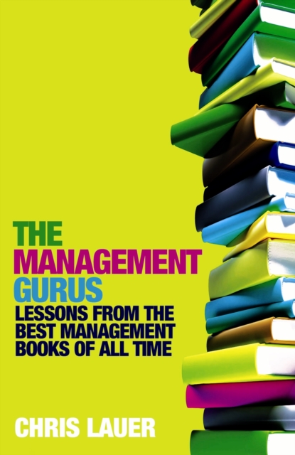 The Management Gurus : Lessons from the Best Management Books of All Time, Paperback / softback Book