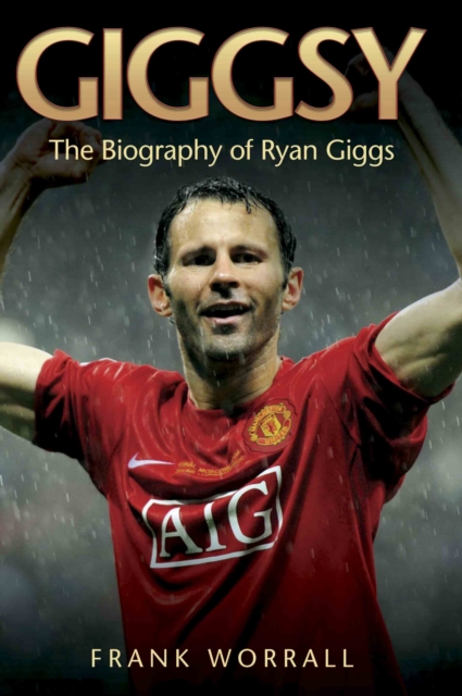 Giggsy - The Biography of Ryan Giggs, EPUB eBook