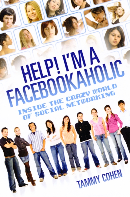 Help! I'm a Facebookaholic : Inside the Crazy World of Social Networking, Paperback / softback Book