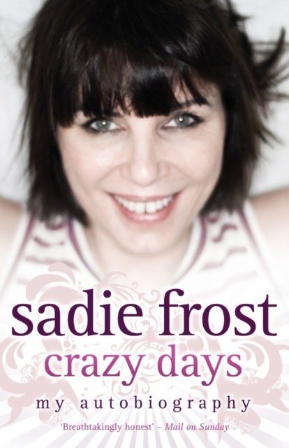 Sadie Frost - Crazy Days, Paperback / softback Book