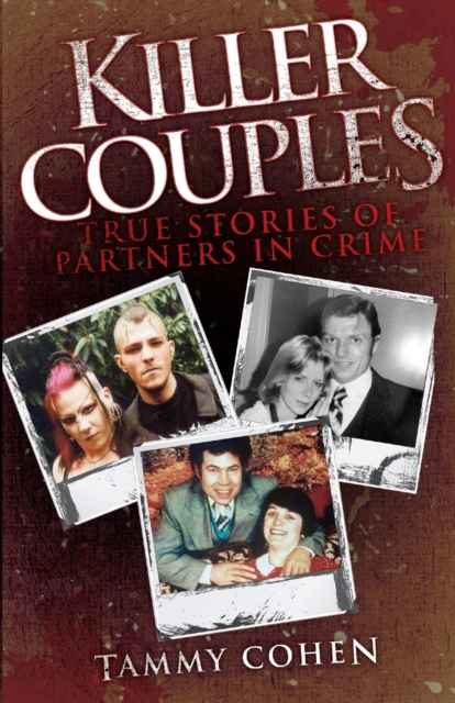 Killer Couples : True Stories of Partners in Crime, Paperback / softback Book