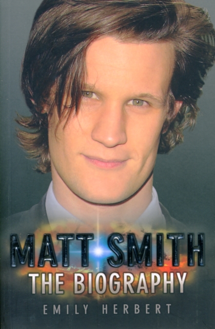 Matt Smith - The Biography, Paperback / softback Book