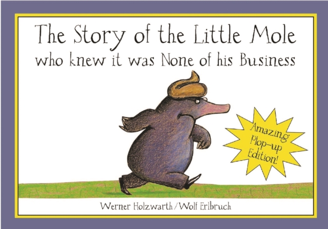 The Story of Little Mole Plop Up Edition! : Who Knew it Was None of His Business, Hardback Book