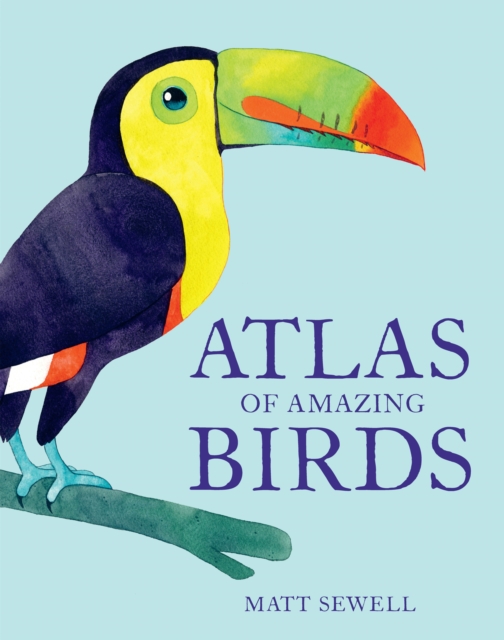 Atlas of Amazing Birds, Hardback Book