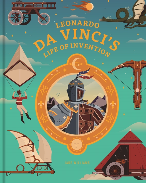 Leonardo da Vinci's Life of Invention, Hardback Book