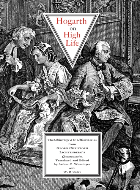 Hogarth on High Life : The Marriage a La Mode Series from Georg Cristoph Lichtenberg's Commentaries, Paperback / softback Book