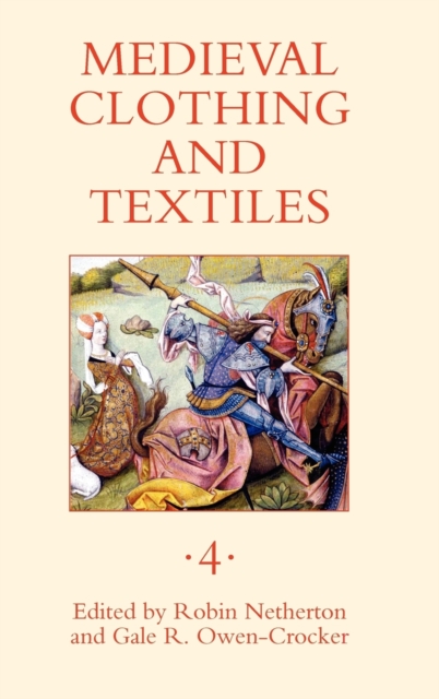 Medieval Clothing and Textiles 4, Hardback Book