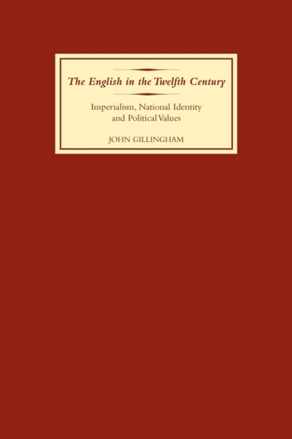 The English in the Twelfth Century : Imperialism, National Identity and Political Values, Paperback / softback Book