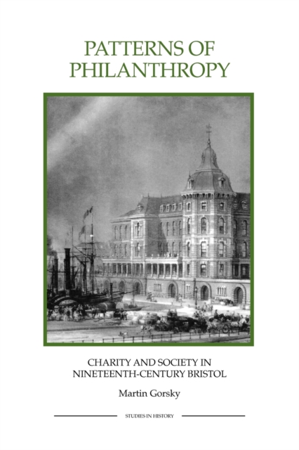 Patterns of Philanthropy : Charity and Society in Nineteenth-Century Bristol, Paperback / softback Book