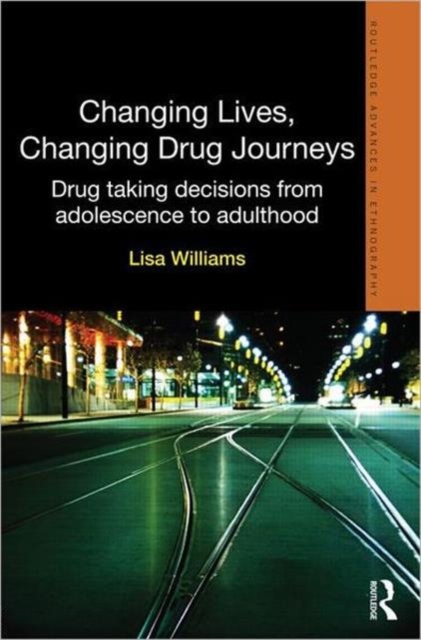 Changing Lives, Changing Drug Journeys : Drug Taking Decisions from Adolescence to Adulthood, Hardback Book