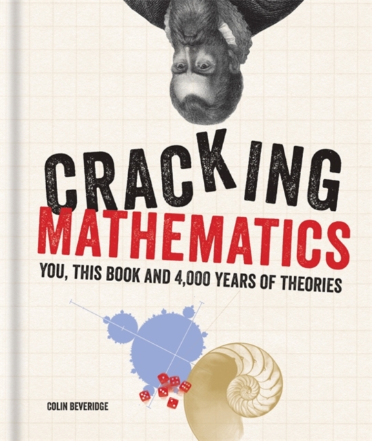 Cracking Mathematics : You, This Book and 4,000 Years of Theories, Hardback Book