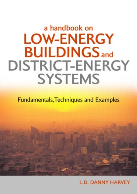 A Handbook on Low-Energy Buildings and District-Energy Systems : Fundamentals, Techniques and Examples, Hardback Book
