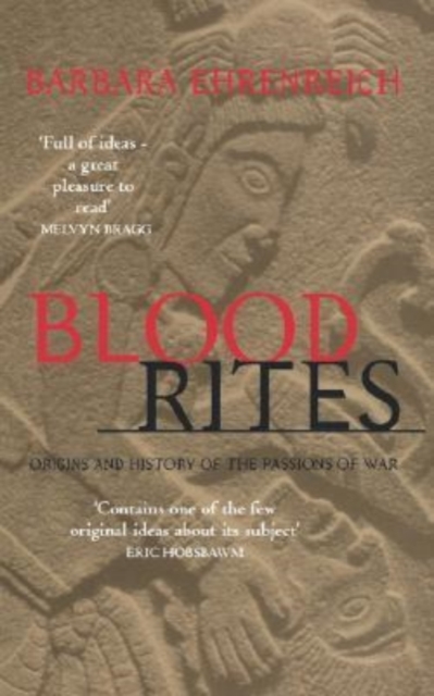 Blood Rites : Origins and the History of the Passions of War, Paperback / softback Book