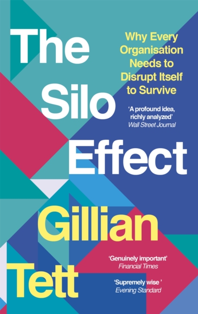 The Silo Effect : Why Every Organisation Needs to Disrupt Itself to Survive, Paperback / softback Book