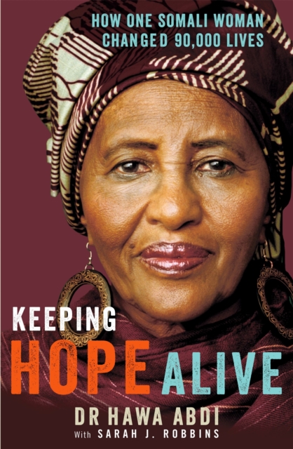Keeping Hope Alive : How One Somali Woman Changed 90,000 Lives, Paperback / softback Book