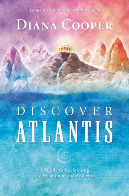 Discover Atlantis : A Guide to Reclaiming the Wisdom of the Ancients, Paperback / softback Book
