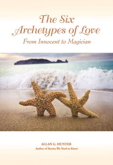 The Six Archetypes of Love : From Innocent to Magician, Paperback / softback Book