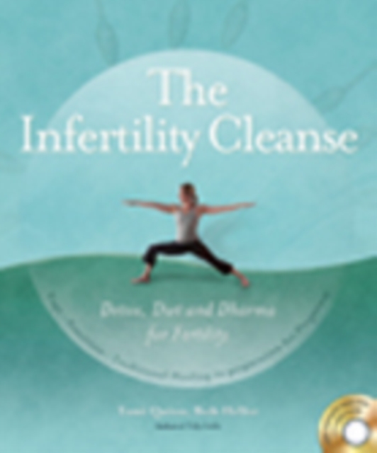The Infertility Cleanse : Detox, Diet and Dharma for Fertility, Paperback / softback Book