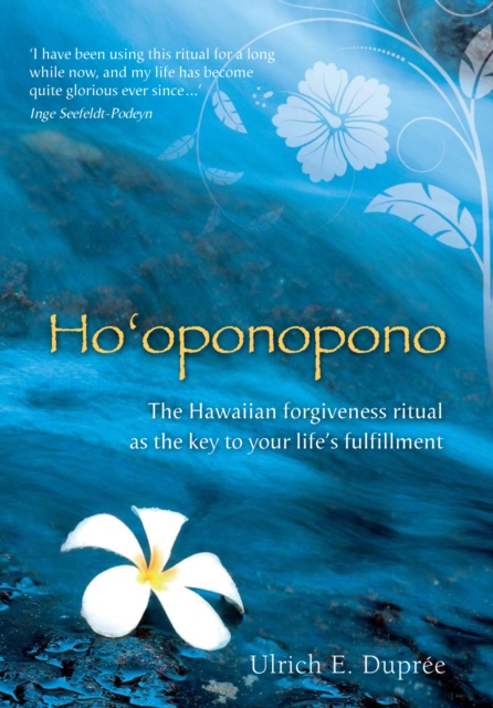 Ho'oponopono : The Hawaiian Forgiveness Ritual as the Key to Your Life's Fulfillment, Paperback / softback Book
