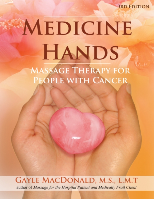Medicine Hands : Massage Therapy for People with Cancer, Paperback / softback Book
