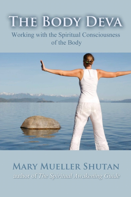The Body Deva : Working with the Spiritual Consciousness of the Body, EPUB eBook