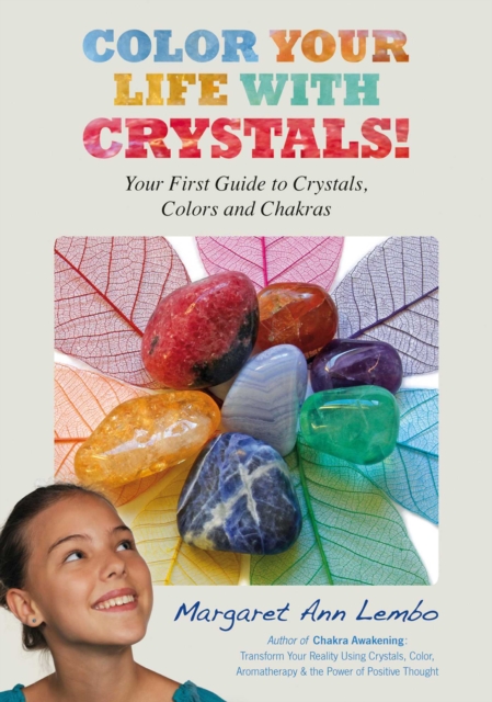 Color Your Life with Crystals : Your First Guide to Crystals, Colors and Chakras, EPUB eBook