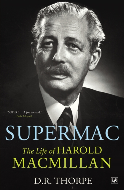Supermac : The Life of Harold Macmillan, Paperback / softback Book