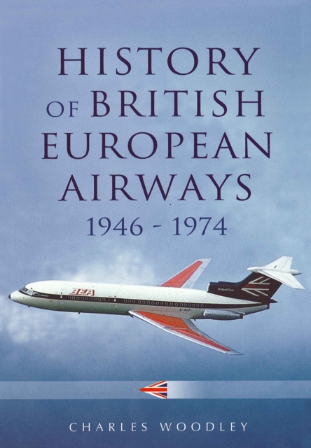 The History of British European Airways 1946-1972, Hardback Book