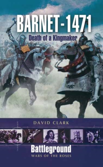 Barnet - 1471 : Death of the Kingmaker, Paperback / softback Book