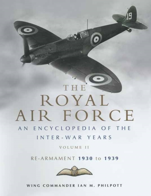The Royal Air Force History : Royal Air Force, An Encyclopaedia of the Inter-War Years v. 2, Hardback Book